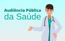 Câmara Municipal convida população para Audiência Pública da Saúde Câmara Municipal convida população para Audiência Pública da Saúde